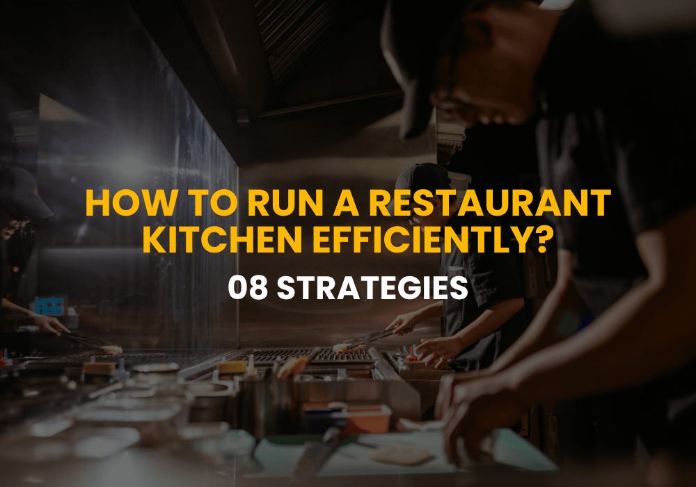 kitchen management: how to run efficient restaurant... How to Run a Restaurant Kitchen Efficiently? 8 Easy Strategies - Happy ...
